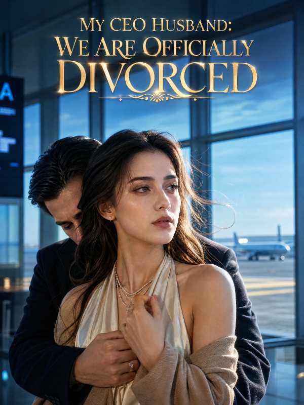 My Ceo Husband:we Are Officially Divorced