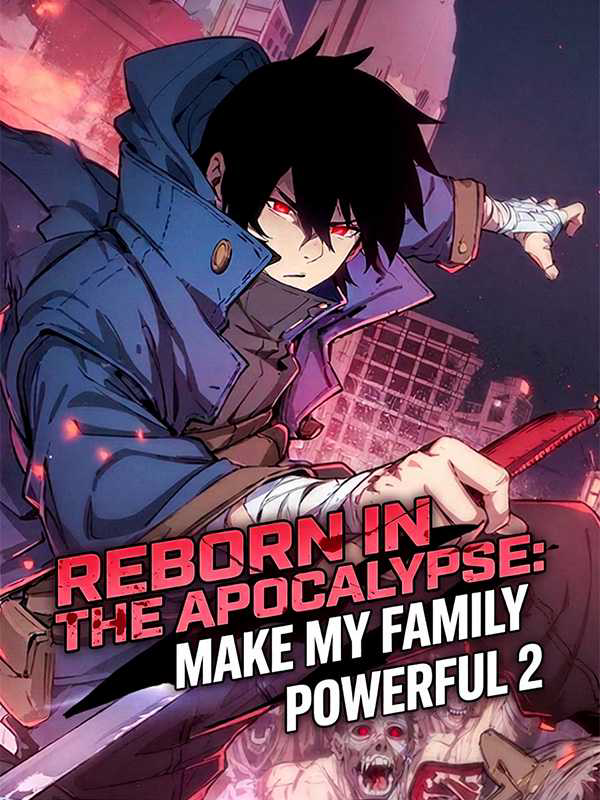 Reborn In The Apocalypse: Make My Family Powerful 2